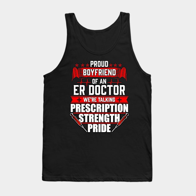 Proud Boyfriend of an Emergency Room ER Doctor Tank Top by Contentarama